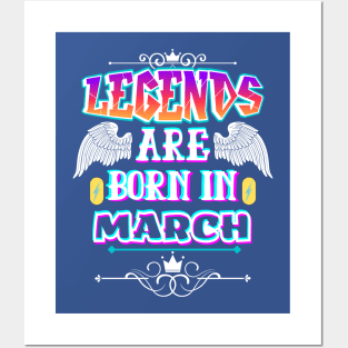 Legends Are Born In March Posters and Art